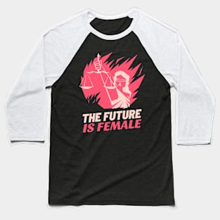 The future is a female feminist quote Baseball T-Shirt